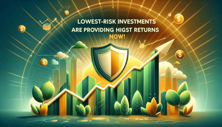 Lowest-risk investments are providing the highest returns now!